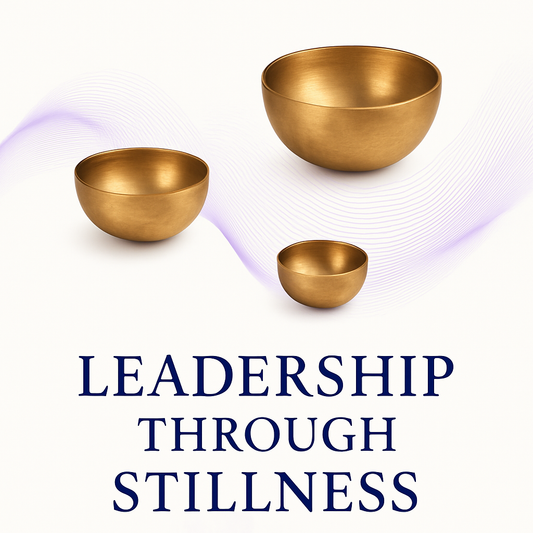 Leadership Through Stillness